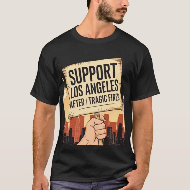 Support Los Angeles after the tragic fires T-Shirt (Front)