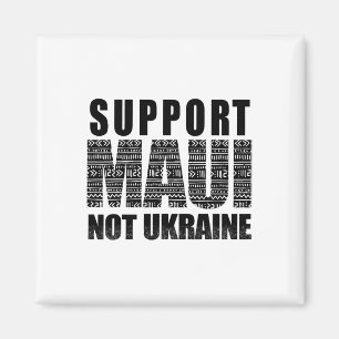 Support Maui Not Ukraine 1 Magnet