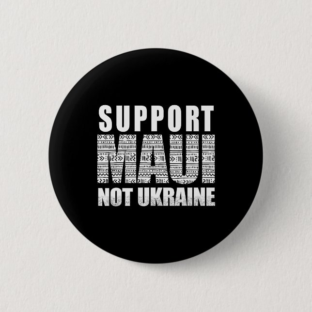 Support Maui Not Ukraine  6 Cm Round Badge (Front)