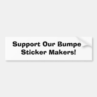 Support Our Bumper Sticker Makers!