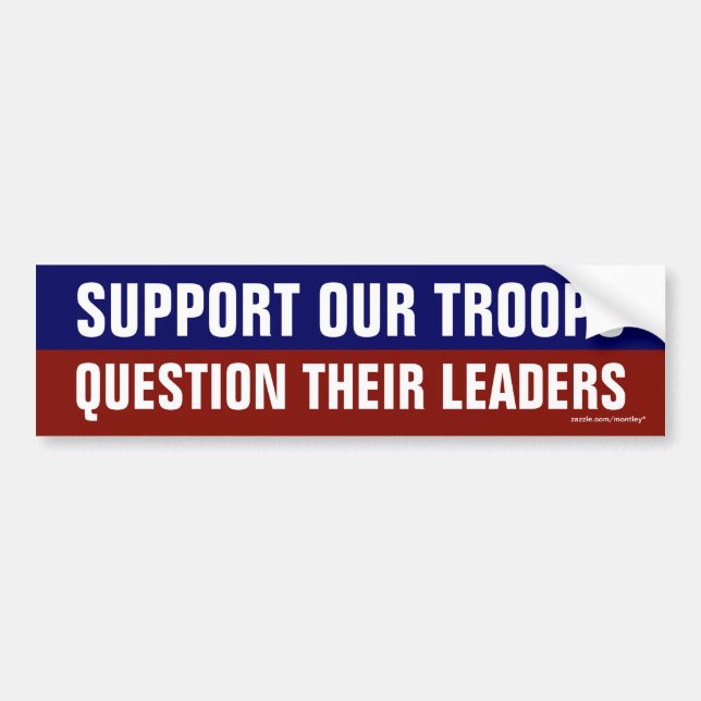 "Support our Troops Question their Leaders" Bumper Sticker (Front)