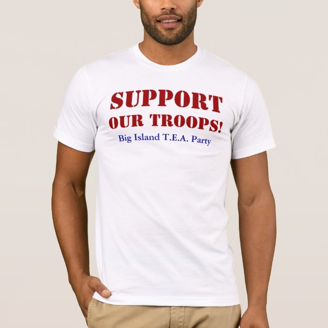 SUPPORT OUR TROOPS! T-Shirt (Front)