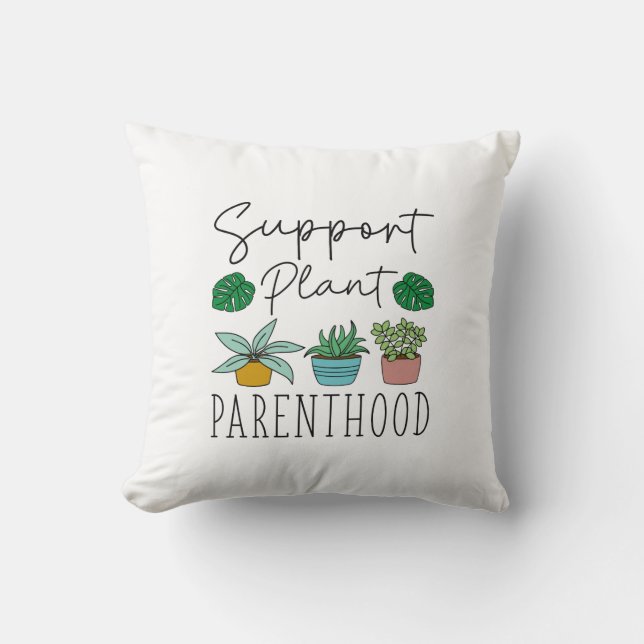 Support Plant Parenthood Cushion (Front)