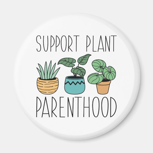 Support Plant Parenthood Magnet (Front)
