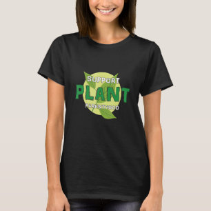 Support Plant Parenthood Plant Quote Hobby Garde T-Shirt