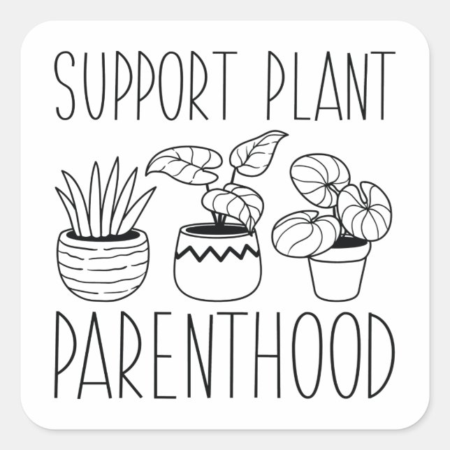 Support Plant Parenthood Square Sticker (Front)