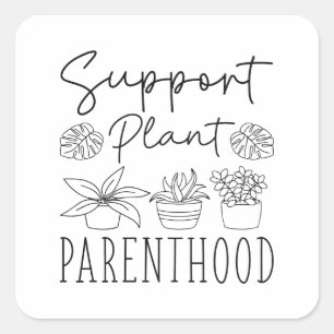 Support Plant Parenthood Square Sticker