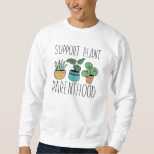 Support Plant Parenthood Sweatshirt
