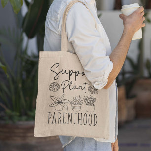 Support Plant Parenthood Tote Bag