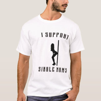 SUPPORT SINGLE MOM T-Shirt