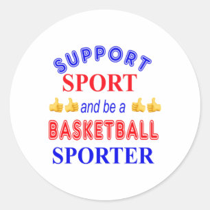 Support Sport And Be A Basketball Sporter Classic Round Sticker