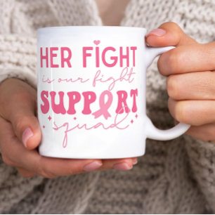 Support Squad Her Fight is our Fight Cancer  Coffee Mug
