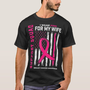 Support Squad I Wear Pink Wife Breast Cancer Aware T-Shirt
