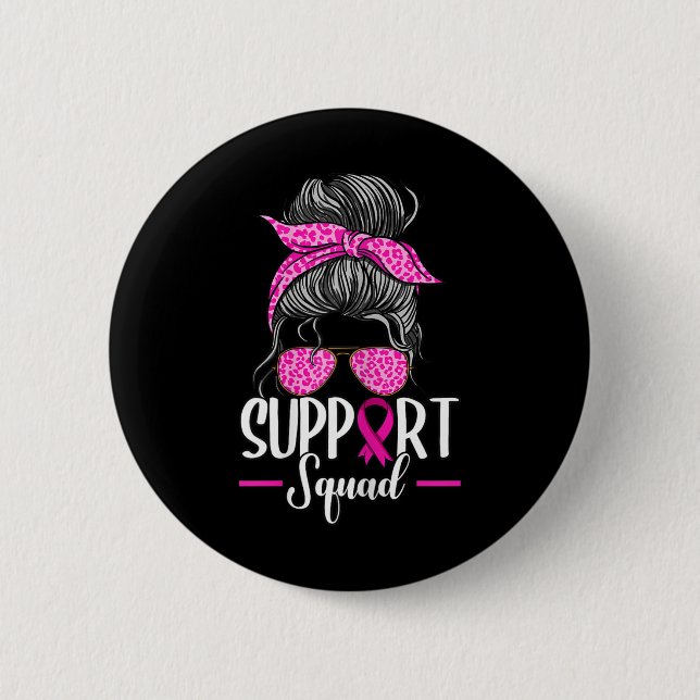Support Squad Messy Bun Breast Cancer Awareness  6 Cm Round Badge (Front)