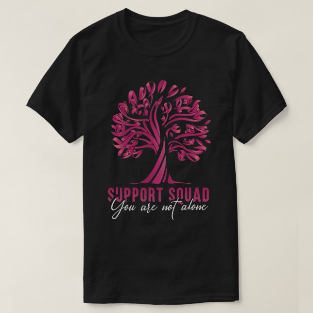 Support Squad You Are Not Alone Breast Cancer Awar T-Shirt (Design Front)