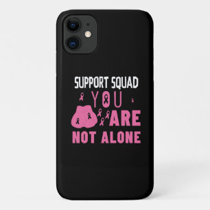 Support Squad You Are Not Alone iPhone 11 Case