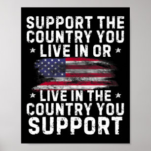 Support The Country You Live In Or Support Conserv Poster