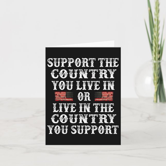 Support The Country You Live In Shirt 4th Of July  Card (Front)