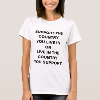 Support the Country you live in T-Shirt