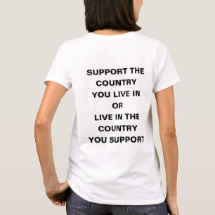 Support the Country you live in T-Shirt