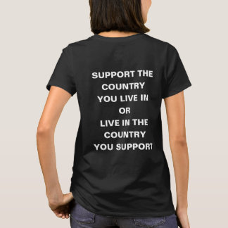 Support the Country you live in T-Shirt