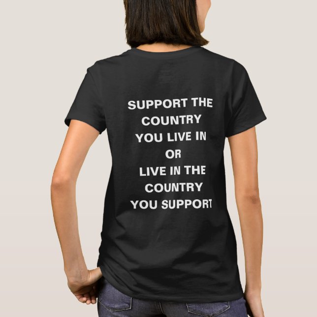 Support the Country you live in T-Shirt (Back)