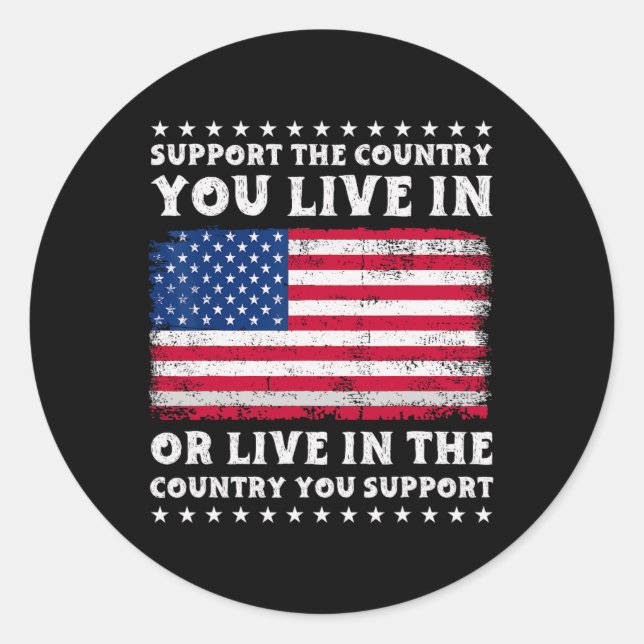 Support The Country You Live In The Country You Su Classic Round Sticker (Front)