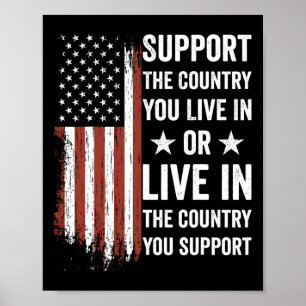 Support The Country You Live In The Country You Su Poster
