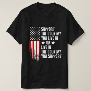 Support The Country You Live In USA AmericaT-Shirt T-Shirt