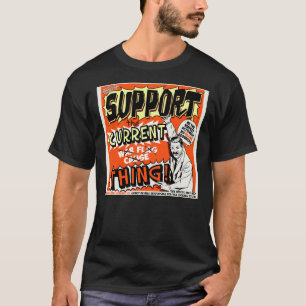 Support the Current Thing T-Shirt