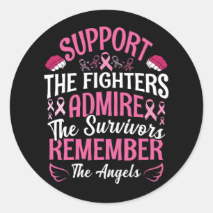support The Fighters Admire Survivors Remember The Classic Round Sticker