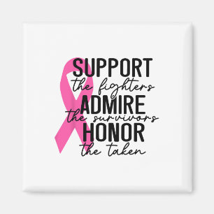 Support The Fighters Admire The Survivors Breast C Magnet