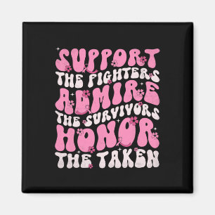 Support The Fighters Admire The Survivors Honor Th Magnet