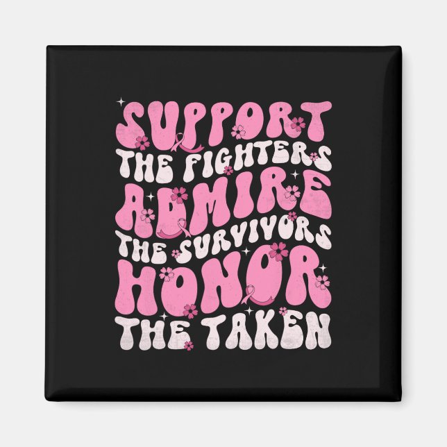 Support The Fighters Admire The Survivors Honour T Magnet (Front)