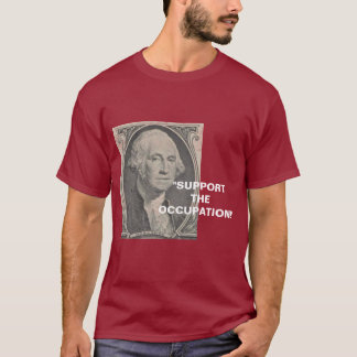 SUPPORT THE OCCUPATION T-Shirt