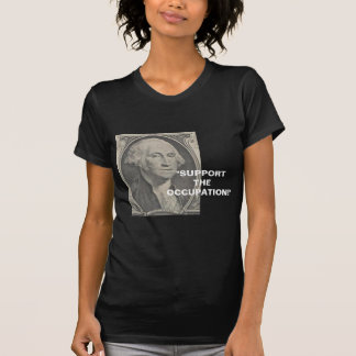 SUPPORT THE OCCUPATION T-Shirt