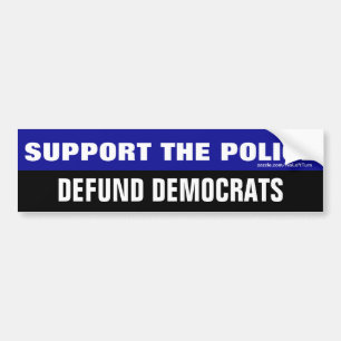 Support The Police Defund Democrats Bumper Sticker