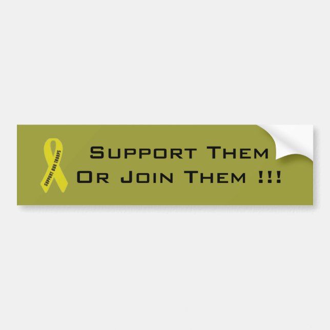 SUPPORT THEM OR JOIN THEM !!! BUMPER STICKER (Front)