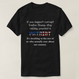 Support tRump, stop calling yourself a PATRIOT T-Shirt