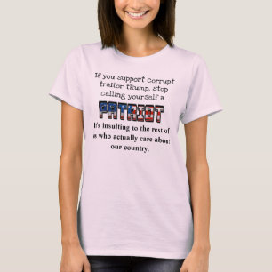 Support tRump, stop calling yourself a PATRIOT T-Shirt