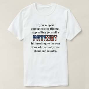Support tRump, stop calling yourself a PATRIOT T-Shirt