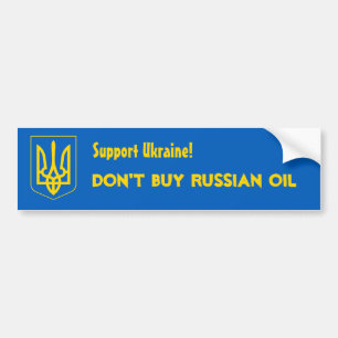 Support Ukraine! Don't buy Russian oil Bumper Sticker