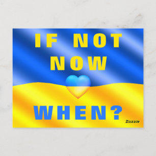 Support Ukraine Freedom Now ! - If Not Now, When ? Postcard