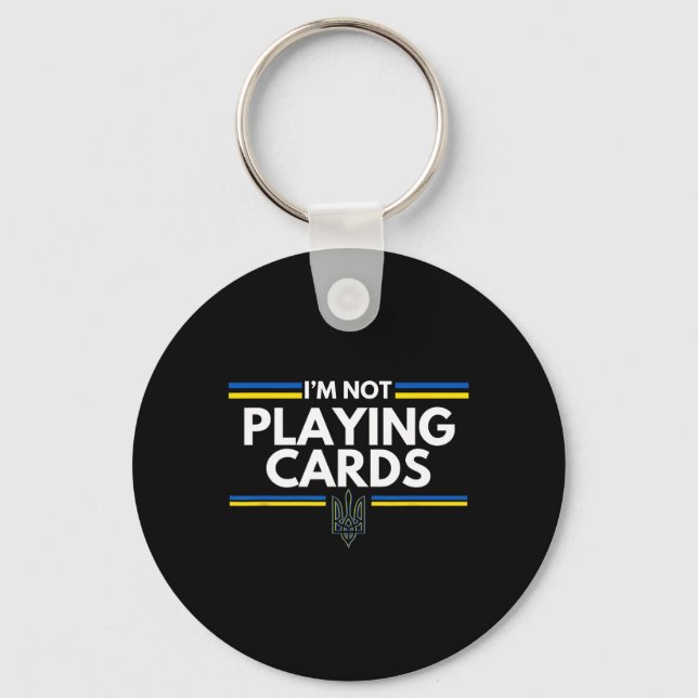 Support Ukraine I'm Not Playing Cards Ukrainian Sp Key Ring (Front)