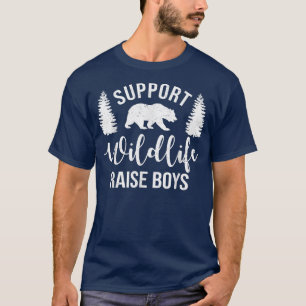 Support Wildlife Raise Boys Sons Funny Mum Dad Wil T-Shirt