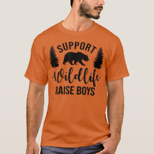 Support Wildlife Raise Boys Sons Funny Mum Dad Wil T-Shirt