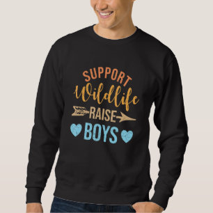 Support Wildlife Raise Boys Sons Mum Dad Wild On Sweatshirt