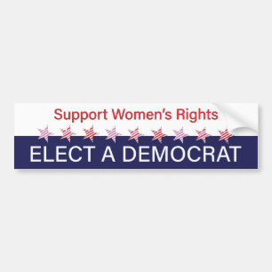 Support Women's Rights; Elect a Democrat Bumper Sticker