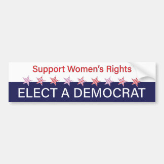 Support Women's Rights; Elect a Democrat Bumper Sticker