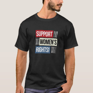 Support Women's Rights Pro Choice Activist T-Shirt